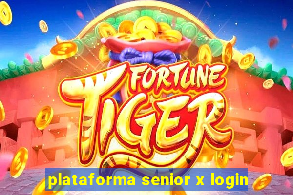 plataforma senior x login